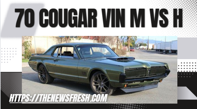 70 Cougar VIN M vs H